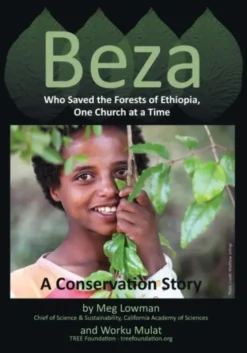 Beza, Who Saved the Forests of Ethiopia, One Church at a Time - A Conservation Story