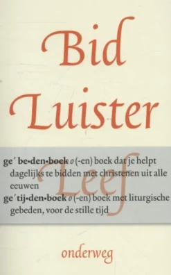 Bid, luister, leef