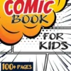 Blank Comic Book for Kids (Ages 4-8, 8-12)