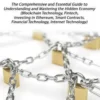 Block chain: The Comprehensive and Essential Guide to Understanding and masterin
