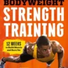 Bodyweight Strength Training: 12 Weeks to Build Muscle and Burn Fat