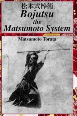 Bojutsu The Matsumoto System