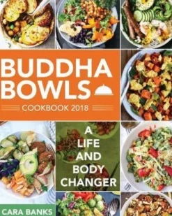 Buddha Bowls Cookbook 2018: A Life and Body Changer