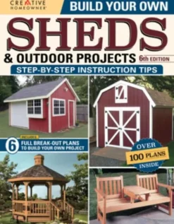 Build Your Own Sheds & Outdoor Projects Manual, Sixth Edition
