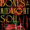 Bury Our Bones in the Midnight Soil