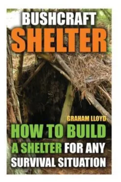 Bushcraft Shelter: How To Build A Shelter For Any Survival Situation