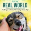 Canine Enrichment for the Real World: Making It a Part of Your Dog's Daily Life