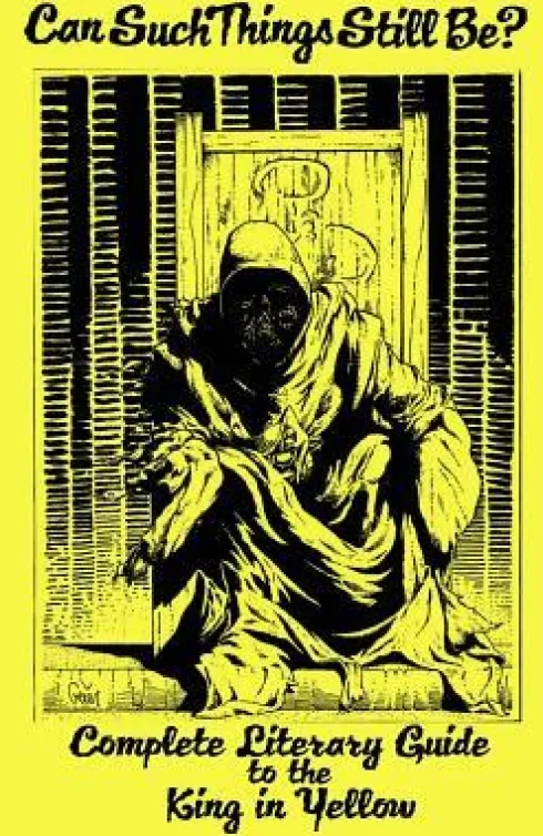 Can Such Things Still Be? - Complete Literary Guide to the King in Yellow
