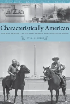 Characteristically American: Memorial Architecture, National Identity, and the Egyptian Revival