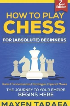 Chess: How to Play Chess for (Absolute) Beginners