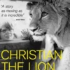 Christian The Lion: The Illustrated Legacy