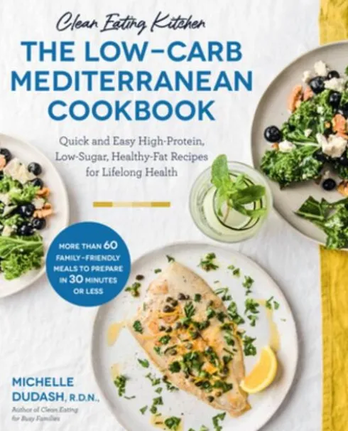 Clean Eating Kitchen: The Low-Carb Mediterranean Cookbook