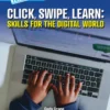 Click, Swipe, Learn: Skills for the Digital World (a True Book: Our Digital World)