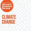 Climate Change: The Insights You Need from Harvard Business Review