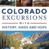 Colorado Excursions with History, Hikes and Hops