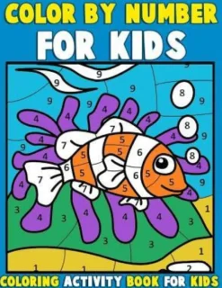 Color by Number for Kids: Coloring Activity Book for Kids: A Jumbo Childrens Coloring Book with 50 Large Pages (kids coloring books ages 4-8)
