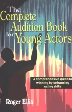 Complete Audition Book for Young Actors