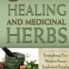 Complete Guide to Growing Healing & Medicinal Herbs