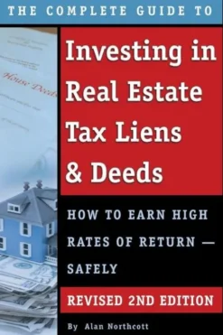 Complete Guide to Investing in Real Estate Tax Liens & Deeds