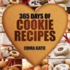 Cookies: 365 Days of Cookie Recipes (Cookie Cookbook, Cookie Recipe Book, Desserts, Sugar Cookie Recipe, Easy Baking Cookies, T