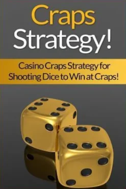 Craps Strategy: Casino Craps Strategy For Shooting Dice To Win At Craps!