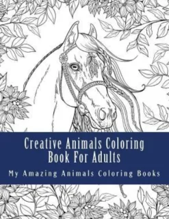 Creative Animals Coloring Book For Adults: Relax and Relieve Stress With This Magical Adult Animal Coloring Book