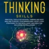 Critical Thinking Skills: Practical Tools for Rational Thinking and Deep Analysis to Boost Your Brainpower. Adopt Logic Strategies to Find Intel