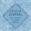 Cruise Journal with Daily Prompts to Capture Vacation Memories