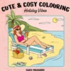 Cute & cosy colouring. Holiday Vibes