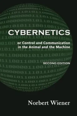 Cybernetics, Second Edition: or Control and Communication in the Animal and the Machine
