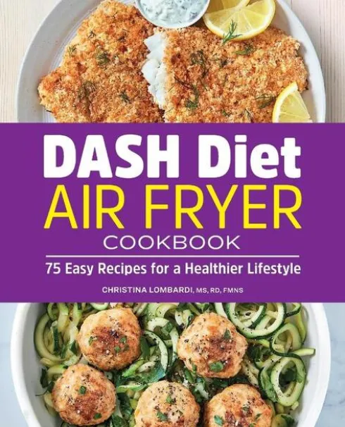 Dash Diet Air Fryer Cookbook: 75 Easy Recipes for a Healthier Lifestyle