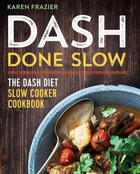 Dash Done Slow: The Dash Diet Slow Cooker Cookbook