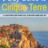 3 Day Guide to Cinque Terre: A 72-hour definitive guide on what to see, eat and enjoy in Cinque Terre, Italy