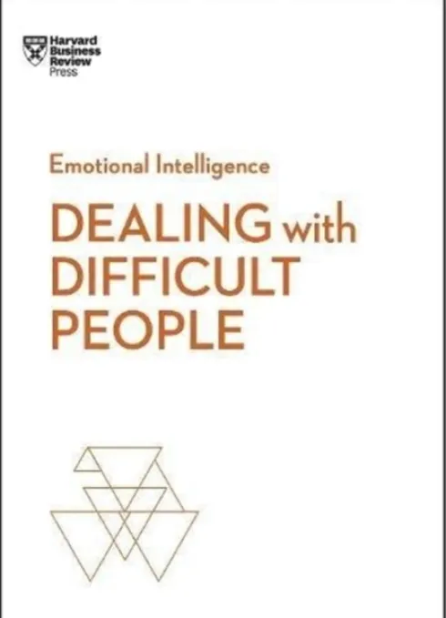 Dealing with Difficult People (HBR Emotional Intelligence Series)