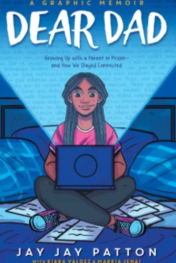 Dear Dad: Growing Up with a Parent in Prison -- And How We Stayed Connected