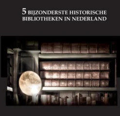 De 5 bijzonderste historische bibliotheken van Nederland