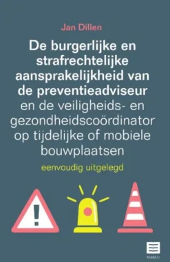 De burgerlijke en strafrechtelijke aansprakelijkheid van de preventieadviseur en de veiligheids- en gezondheidscoördinator op tijdelijke of mobiele bouwplaatsen