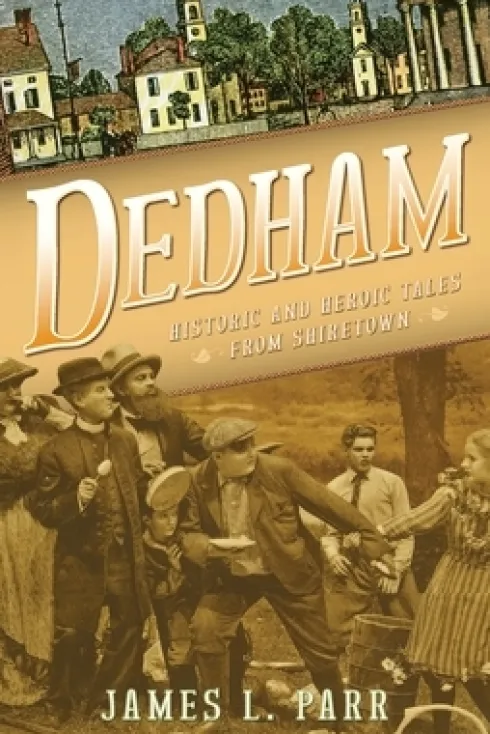 Dedham: Historic and Heroic Tales from Shiretown