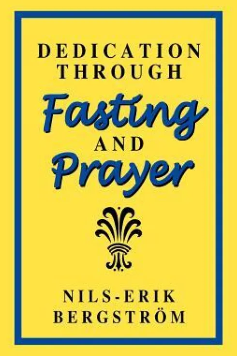 Dedication Through Fasting and Prayer