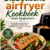 DE MAKKELIJKE Diabetische airfryer Kookboek voor beginners