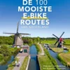 De 100 mooiste e-bike routes van Nederland