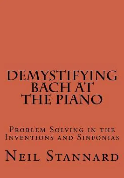 Demystifying Bach at the Piano: Problem Solving in the Inventions and Sinfonias