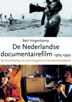 De Nederlandse documentairefilm 1965-1990 - De ontwikkeling van een filmgenre in het televisietijdperk