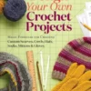 Design Your Own Crochet Projects