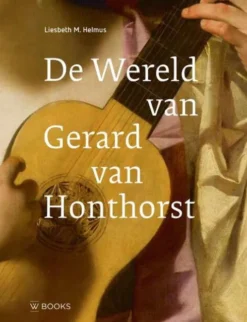 De wereld van Gerard van Honthorst