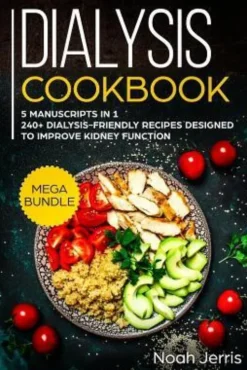 Dialysis Cookbook: MEGA BUNDLE - 5 Manuscripts in 1 - 240+ Dialysis-friendly recipes designed to improve kidney function