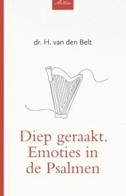 Diep geraakt. Emoties in de Psalmen