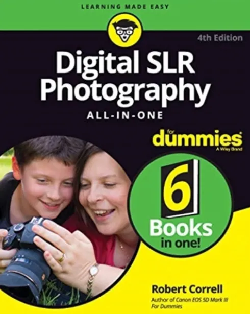 Digital SLR Photography All–in–One For Dummies, 4th Edition