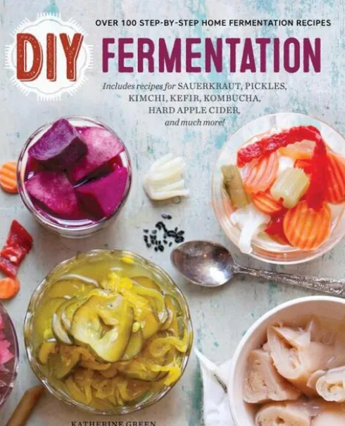 DIY Fermentation: Over 100 Step-By-Step Home Fermentation Recipes
