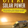 DIY RV Solar Power: How to Install Your Own Solar Power System for Your Rv, Camper, or Boat